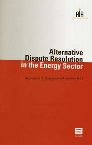 Alternative Dispute Resolution in the Energy Sector de Maklu Publishing