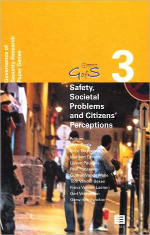 Safety, Societal Problems and Citizens' Perceptions: New Empirical Data, Theories and Analyses (Governance of Security (Gofs) Research Paper Series, V de Cools