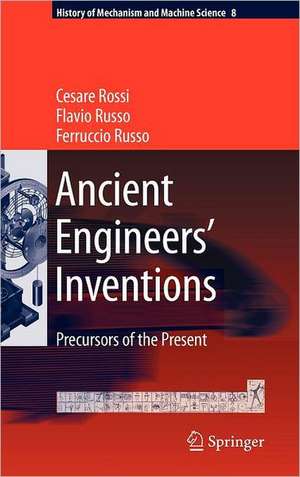 Ancient Engineers' Inventions: Precursors of the Present de Cesare Rossi