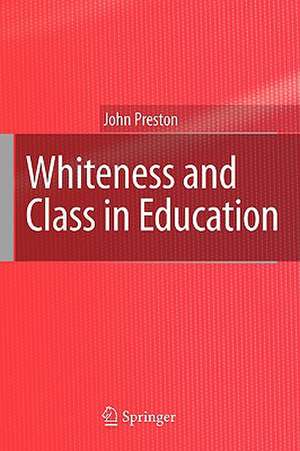 Whiteness and Class in Education de John Preston