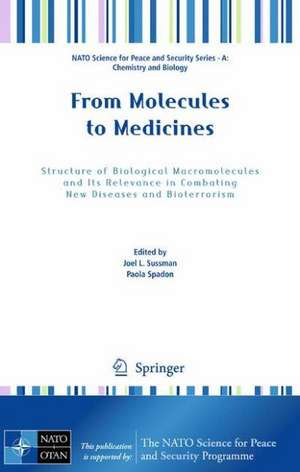 From Molecules to Medicines: Structure of Biological Macromolecules and Its Relevance in Combating New Diseases and Bioterrorism de Joel L. Sussman