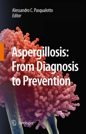 Aspergillosis: from diagnosis to prevention de Alessandro Comarú Pasqualotto