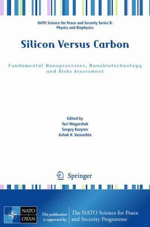 Silicon Versus Carbon: Fundamental Nanoprocesses, Nanobiotechnology and Risks Assessment de Yuri Magarshak