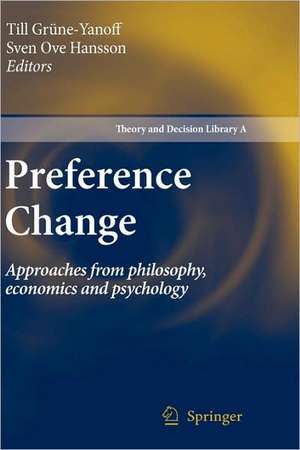 Preference Change: Approaches from philosophy, economics and psychology de Till Grüne-Yanoff