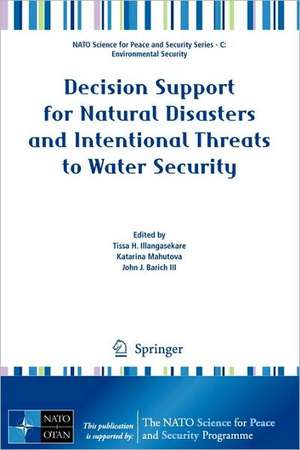 Decision Support for Natural Disasters and Intentional Threats to Water Security de Tissa Illangasekare