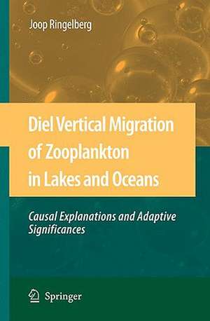 Diel Vertical Migration of Zooplankton in Lakes and Oceans: causal explanations and adaptive significances de Joop Ringelberg