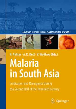 Malaria in South Asia: Eradication and Resurgence During the Second Half of the Twentieth Century de Rais Akhtar