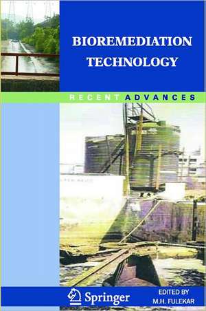 Bioremediation Technology: Recent Advances de M. H. Fulekar