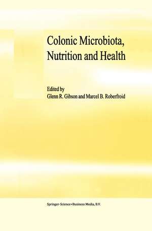 Colonic Microbiota, Nutrition and Health de G.R. Gibson