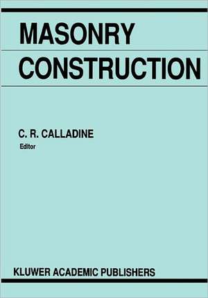 Masonry Construction: Structural Mechanics and Other Aspects de C. R. Calladine