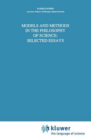 Models and Methods in the Philosophy of Science: Selected Essays de Patrick Suppes