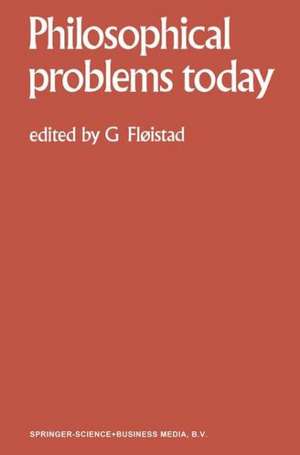 Philosophical Problems Today / Problèmes Philosophiques d’Aujourd’hui de Guttorm Fløistad