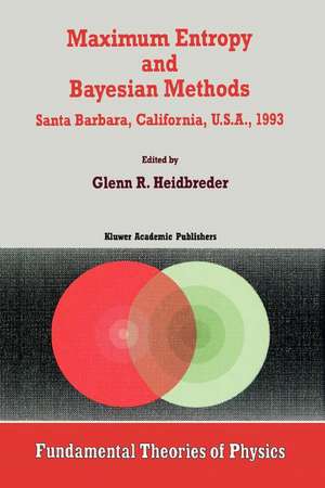 Maximum Entropy and Bayesian Methods Santa Barbara, California, U.S.A., 1993 de Glenn R. Heidbreder