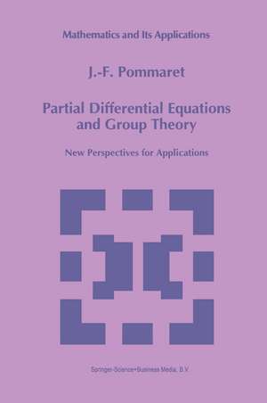 Partial Differential Equations and Group Theory: New Perspectives for Applications de J.F. Pommaret