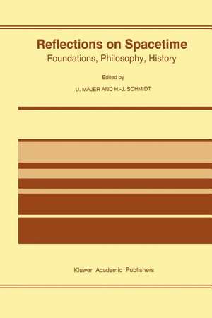 Reflections on Spacetime: Foundations, Philosophy, History de Ulrich Majer