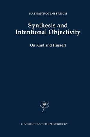 Synthesis and Intentional Objectivity: On Kant and Husserl de Nathan Rotenstreich