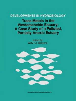 Trace Metals in the Westerschelde Estuary: A Case-Study of a Polluted, Partially Anoxic Estuary de W. Baeyens