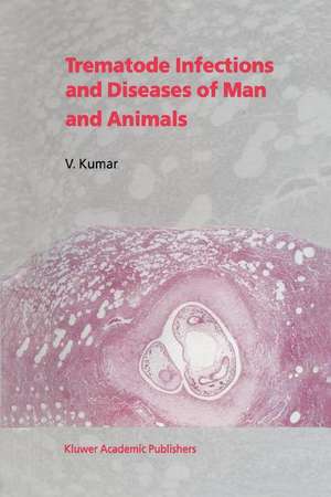 Trematode Infections and Diseases of Man and Animals de V. Kumar