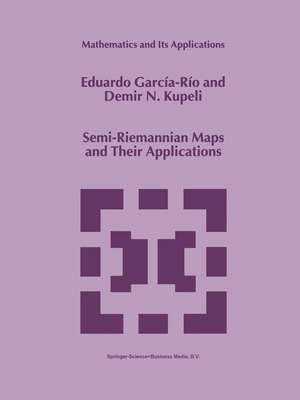 Semi-Riemannian Maps and Their Applications de Eduardo García-Río