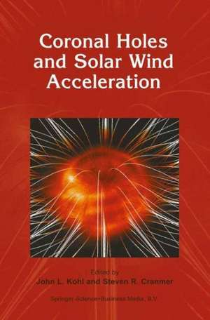 Coronal Holes and Solar Wind Acceleration de John L. Kohl