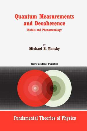 Quantum Measurements and Decoherence: Models and Phenomenology de M. Mensky