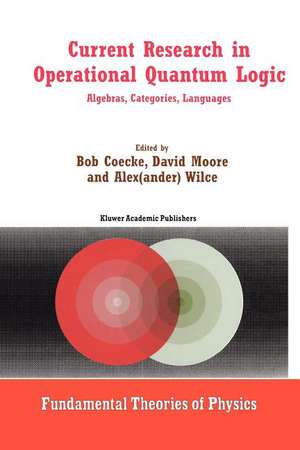 Current Research in Operational Quantum Logic: Algebras, Categories, Languages de Bob Coecke