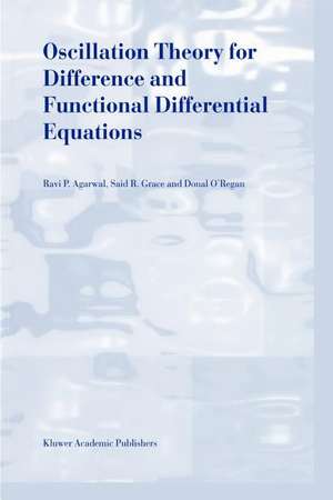 Oscillation Theory for Difference and Functional Differential Equations de R.P. Agarwal