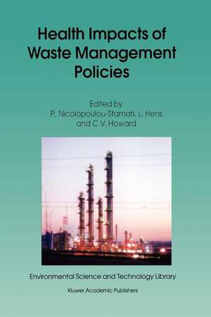 Health Impacts of Waste Management Policies: Proceedings of the Seminar ‘Health Impacts of Wate Management Policies’ Hippocrates Foundation, Kos, Greece, 12–14 November 1998 de Polyxeni Nicolopoulou-Stamati