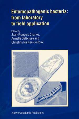 Entomopathogenic Bacteria: from Laboratory to Field Application de J.F. Charles