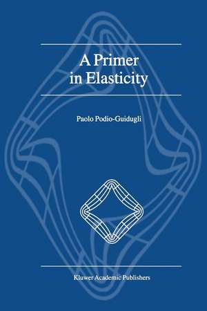 A Primer in Elasticity de P. Podio-Guidugli