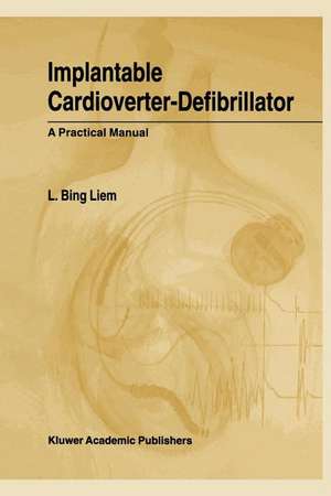 Implantable Cardioverter-Defibrillator: A Practical Manual de L. Bing Liem