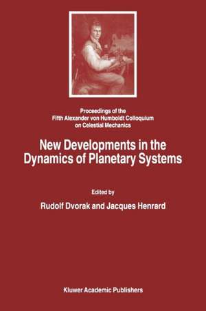 New Developments in the Dynamics of Planetary Systems: Proceedings of the Fifth Alexander von Humboldt Colloquium on Celestial Mechanics held in Badhofgastein (Austria), 19–25 March 2000 de Rudolf Dvorak