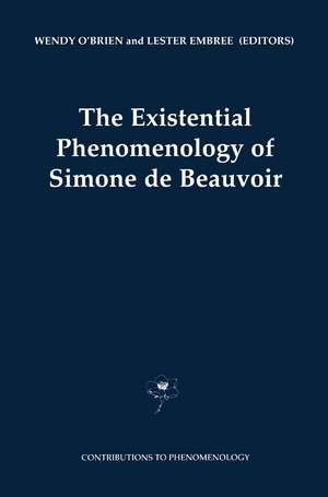 The Existential Phenomenology of Simone de Beauvoir de Wendy O'Brien