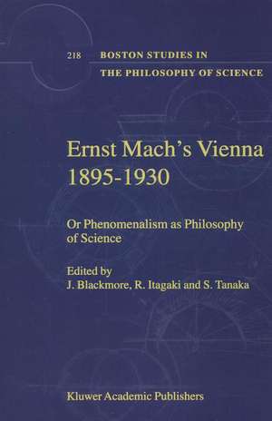 Ernst Mach's Vienna 1895-1930: Or Phenomenalism as Philosophy of Science de J.T. Blackmore