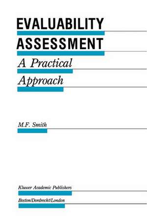 Evaluability Assessment: A Practical Approach de M.F. Smith