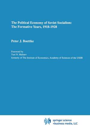 The Political Economy of Soviet Socialism: the Formative Years, 1918-1928 de Peter J. Boettke