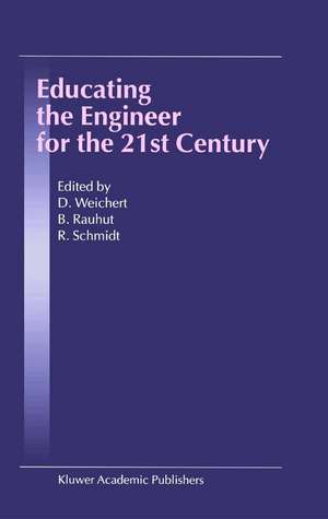 Educating the Engineer for the 21st Century: Proceedings of the 3rd Workshop on Global Engineering Education de D. Weichert