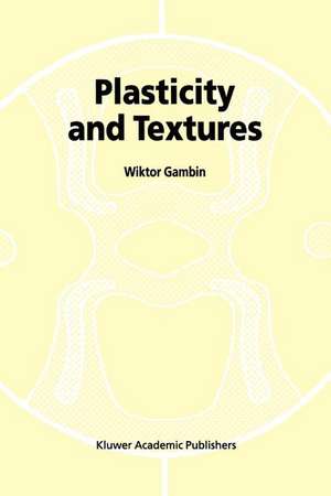 Plasticity and Textures de W. Gambin