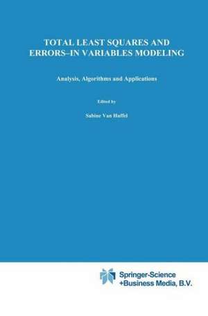 Total Least Squares and Errors-in-Variables Modeling: Analysis, Algorithms and Applications de S. van Huffel