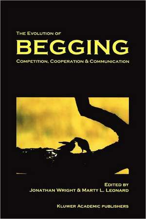 The Evolution of Begging: Competition, Cooperation and Communication de J. Wright