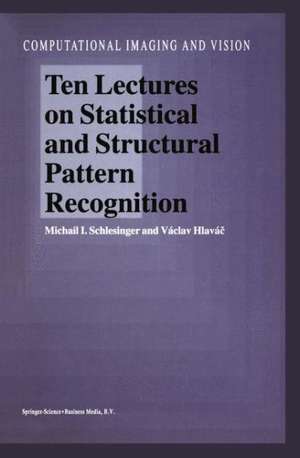 Ten Lectures on Statistical and Structural Pattern Recognition de M.I. Schlesinger