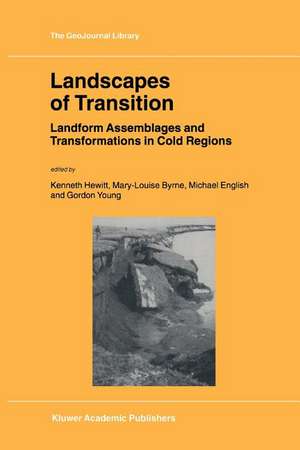 Landscapes of Transition: Landform Assemblages and Transformations in Cold Regions de Kenneth Hewitt