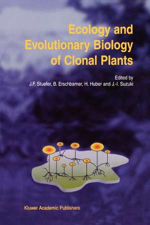 Ecology and Evolutionary Biology of Clonal Plants: Proceedings of Clone-2000. An International Workshop held in Obergurgl, Austria, 20–25 August 2000 de Josef F. Stuefer