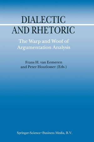 Dialectic and Rhetoric: The Warp and Woof of Argumentation Analysis de F.H. van Eemeren