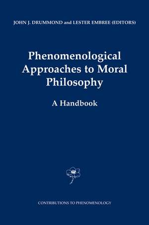 Phenomenological Approaches to Moral Philosophy: A Handbook de J. J. Drummond