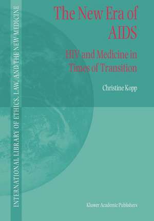 The New Era of AIDS: HIV and Medicine in Times of Transition de C. Kopp