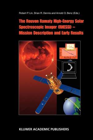 The Reuven Ramaty High Energy Solar Spectroscopic Imager (RHESSI) - Mission Description and Early Results de R.P. Lin