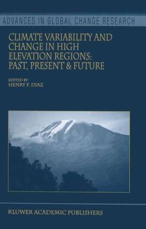Climate Variability and Change in High Elevation Regions: Past, Present & Future de Henry F. Diaz