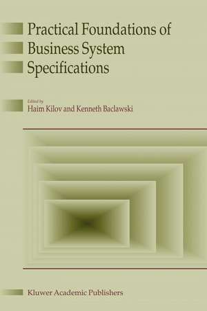 Practical Foundations of Business System Specifications de Haim Kilov