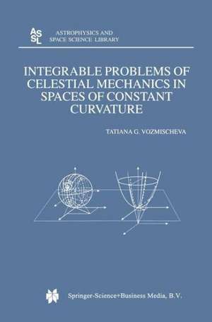 Integrable Problems of Celestial Mechanics in Spaces of Constant Curvature de T.G. Vozmischeva